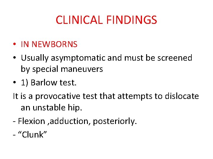 CLINICAL FINDINGS • IN NEWBORNS • Usually asymptomatic and must be screened by special