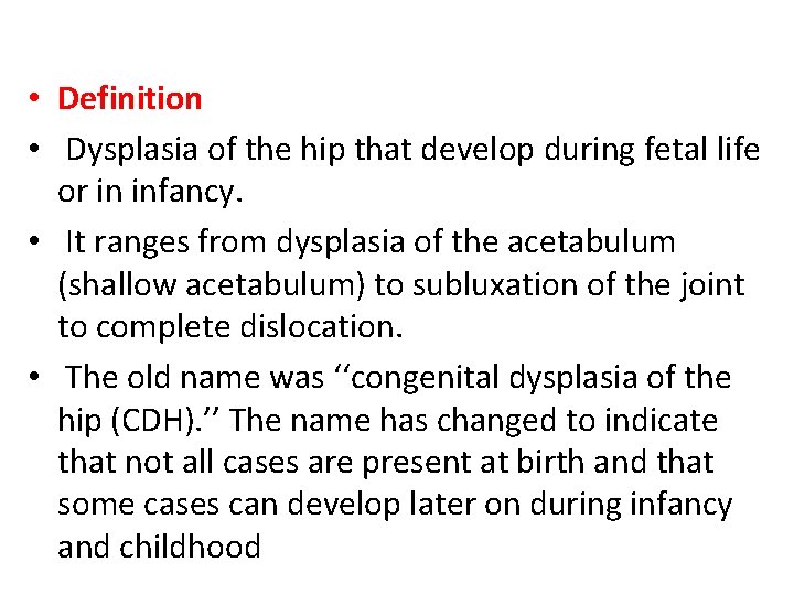  • Definition • Dysplasia of the hip that develop during fetal life or