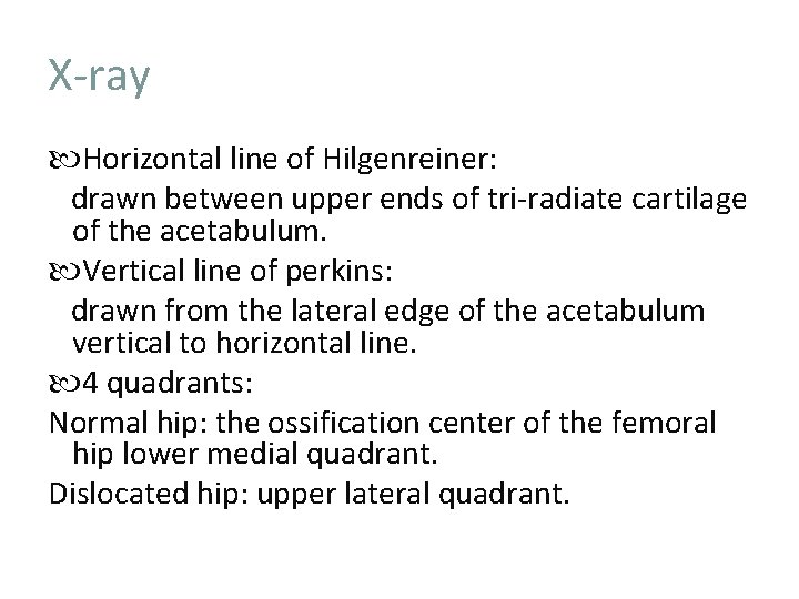 X-ray Horizontal line of Hilgenreiner: drawn between upper ends of tri-radiate cartilage of the