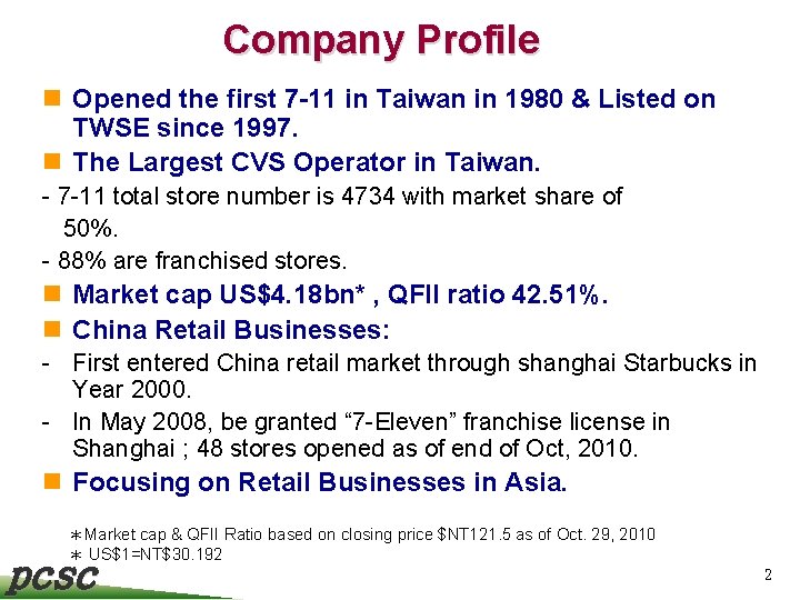 Company Profile n Opened the first 7 -11 in Taiwan in 1980 & Listed