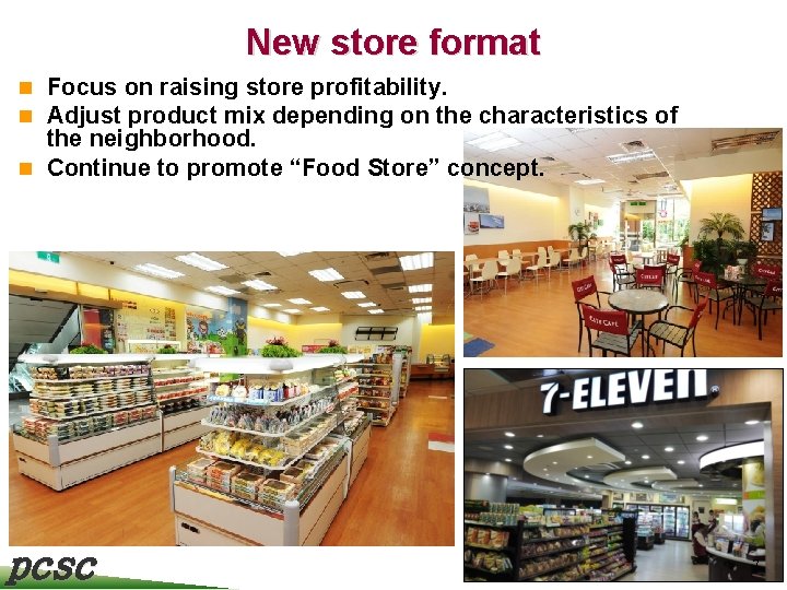 New store format n Focus on raising store profitability. n Adjust product mix depending