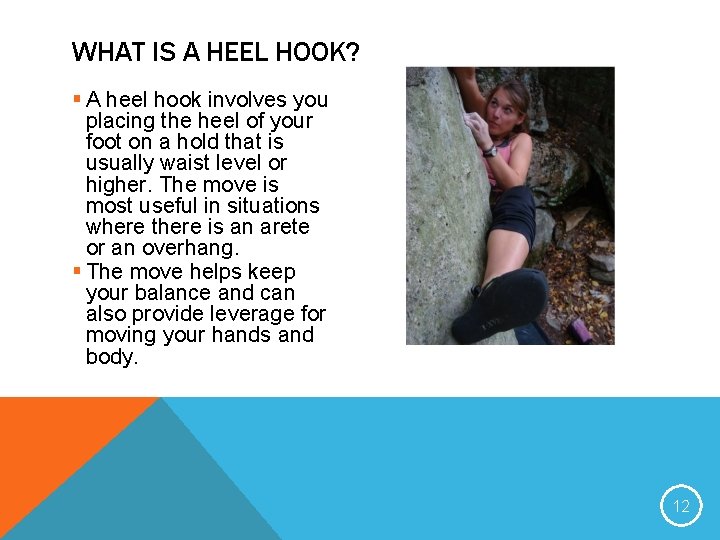 WHAT IS A HEEL HOOK? § A heel hook involves you placing the heel