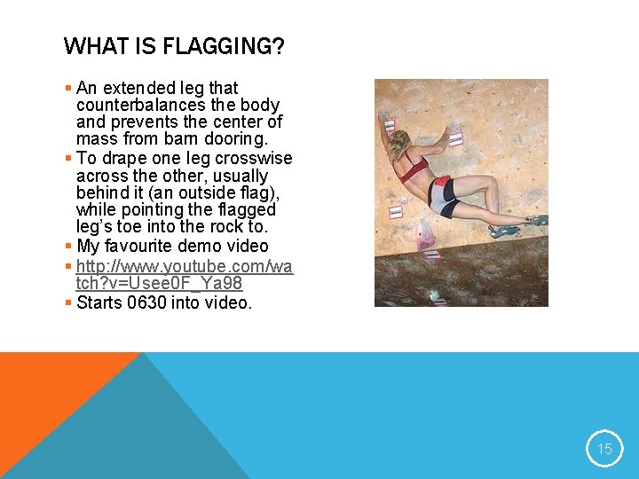WHAT IS FLAGGING? § An extended leg that counterbalances the body and prevents the