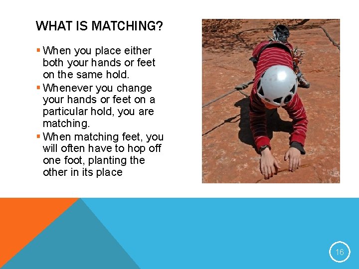 WHAT IS MATCHING? § When you place either both your hands or feet on