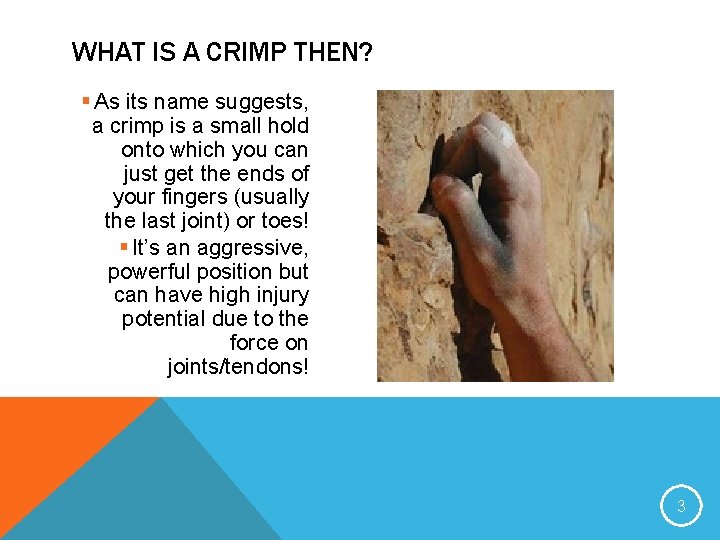 WHAT IS A CRIMP THEN? § As its name suggests, a crimp is a