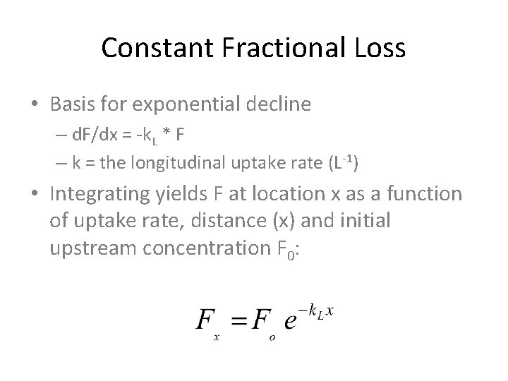 Constant Fractional Loss • Basis for exponential decline – d. F/dx = -k. L