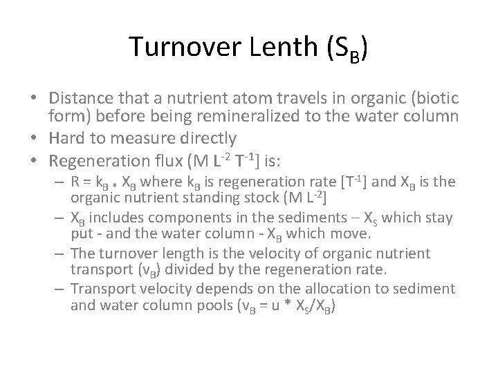 Turnover Lenth (SB) • Distance that a nutrient atom travels in organic (biotic form)