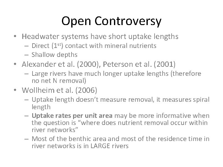 Open Controversy • Headwater systems have short uptake lengths – Direct (1 st) contact