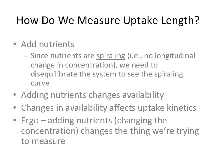 How Do We Measure Uptake Length? • Add nutrients – Since nutrients are spiraling