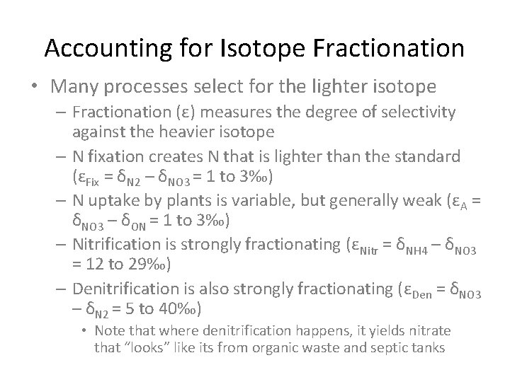 Accounting for Isotope Fractionation • Many processes select for the lighter isotope – Fractionation