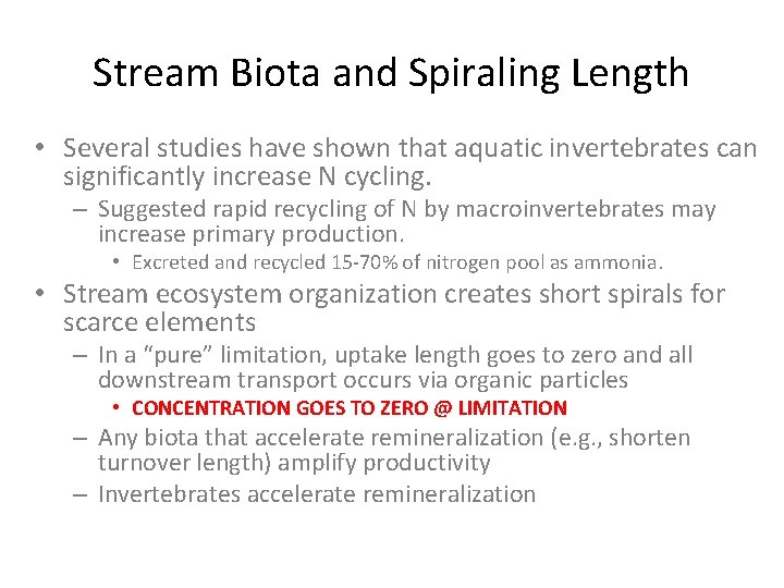 Stream Biota and Spiraling Length • Several studies have shown that aquatic invertebrates can
