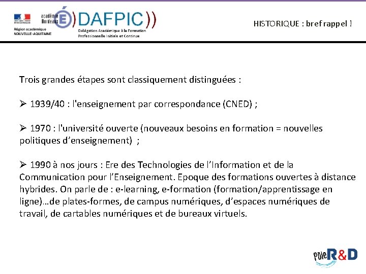  HISTORIQUE : bref rappel ! Trois grandes étapes sont classiquement distinguées : Ø