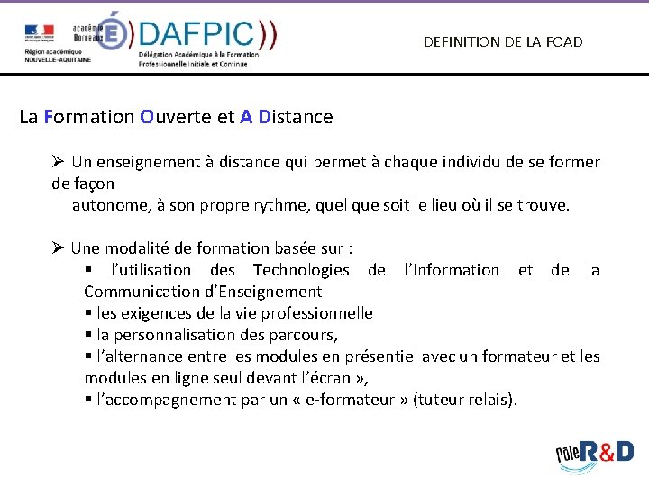  DEFINITION DE LA FOAD La Formation Ouverte et A Distance Ø Un enseignement