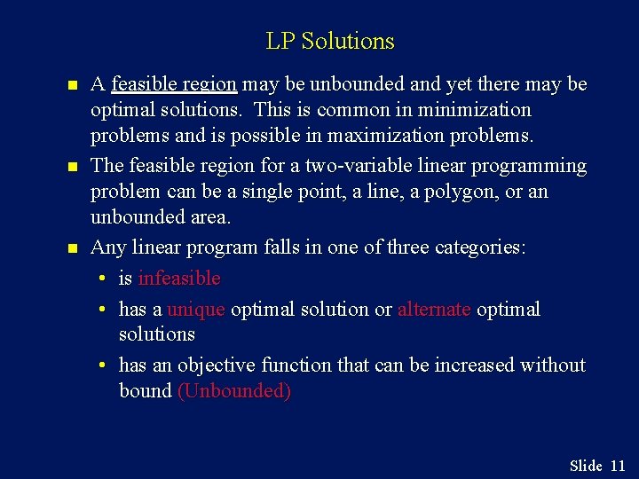 LP Solutions n n n A feasible region may be unbounded and yet there