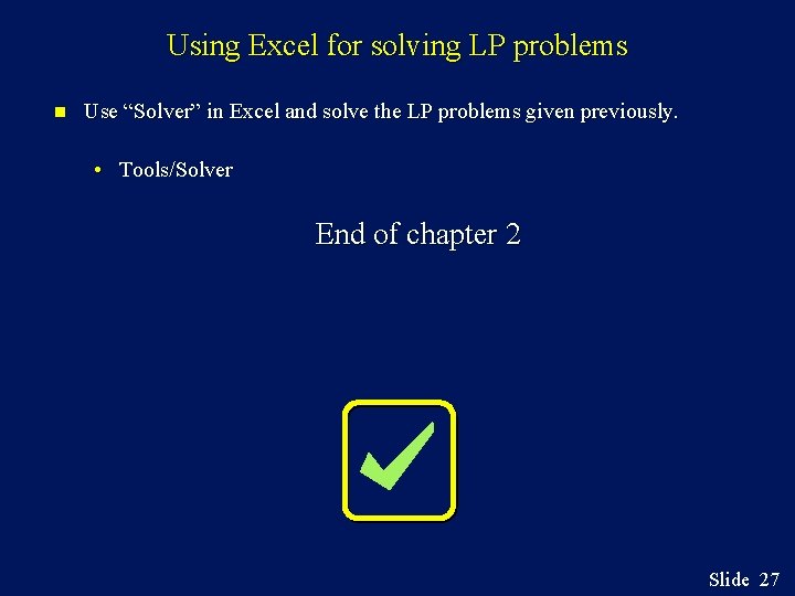 Using Excel for solving LP problems n Use “Solver” in Excel and solve the