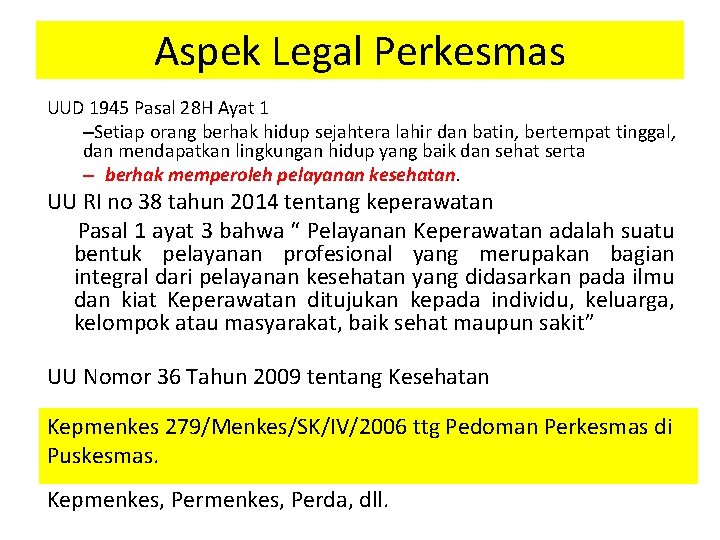 Aspek Legal Perkesmas UUD 1945 Pasal 28 H Ayat 1 –Setiap orang berhak hidup Aspek Legal Perkesmas UUD 1945 Pasal 28 H Ayat 1 –Setiap orang berhak hidup