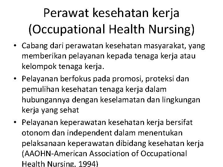 Perawat kesehatan kerja (Occupational Health Nursing) • Cabang dari perawatan kesehatan masyarakat, yang memberikan Perawat kesehatan kerja (Occupational Health Nursing) • Cabang dari perawatan kesehatan masyarakat, yang memberikan