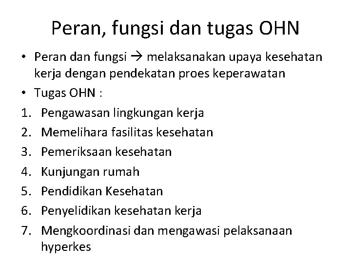 Peran, fungsi dan tugas OHN • Peran dan fungsi melaksanakan upaya kesehatan kerja dengan Peran, fungsi dan tugas OHN • Peran dan fungsi melaksanakan upaya kesehatan kerja dengan