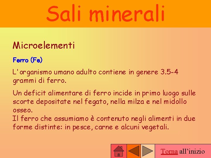 Sali minerali Microelementi Ferro (Fe) L'organismo umano adulto contiene in genere 3. 5 -4