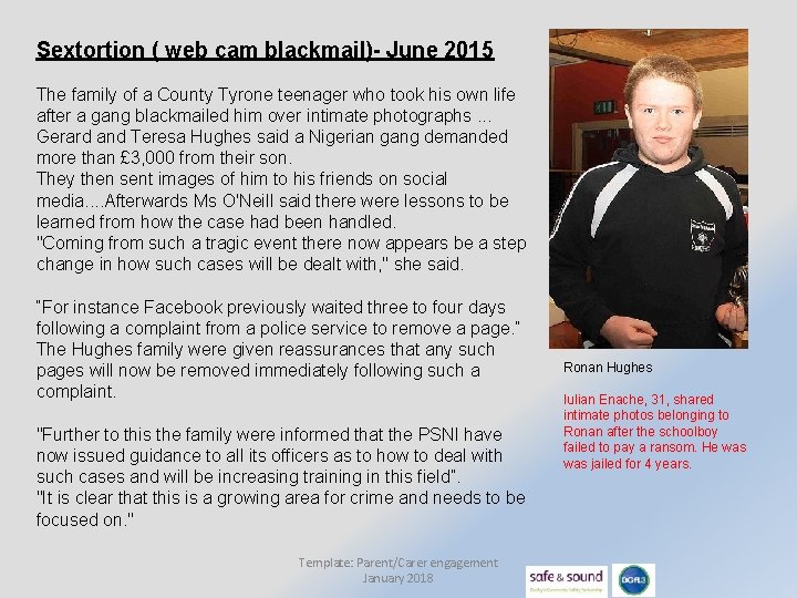 Sextortion ( web cam blackmail)- June 2015 The family of a County Tyrone teenager