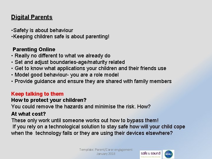 Digital Parents • Safety is about behaviour • Keeping children safe is about parenting!
