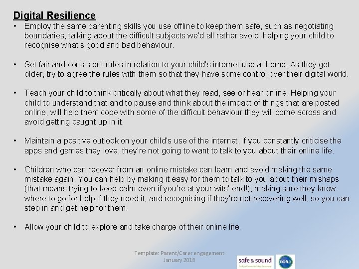 Digital Resilience • Employ the same parenting skills you use offline to keep them