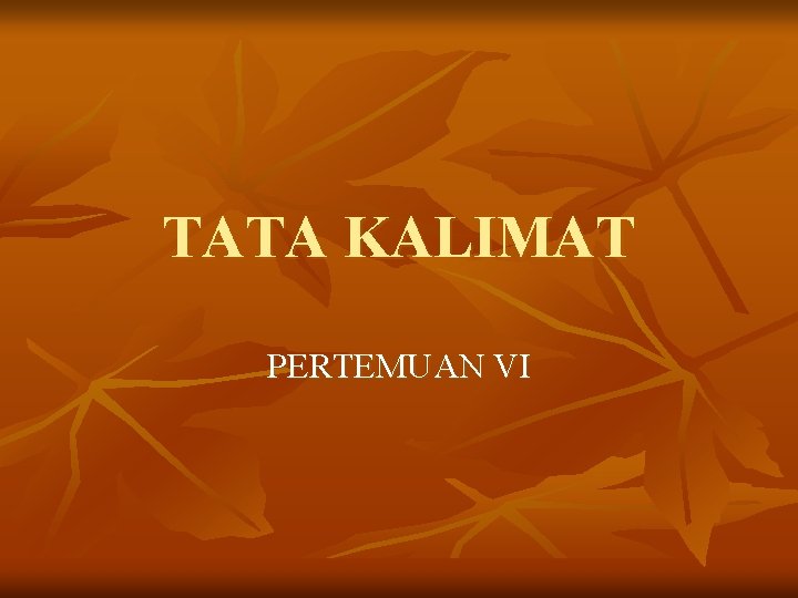 TATA KALIMAT PERTEMUAN VI 