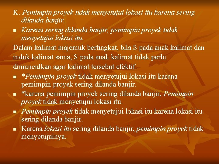 K. Pemimpin proyek tidak menyetujui lokasi itu karena sering dilanda banjir. n Karena sering