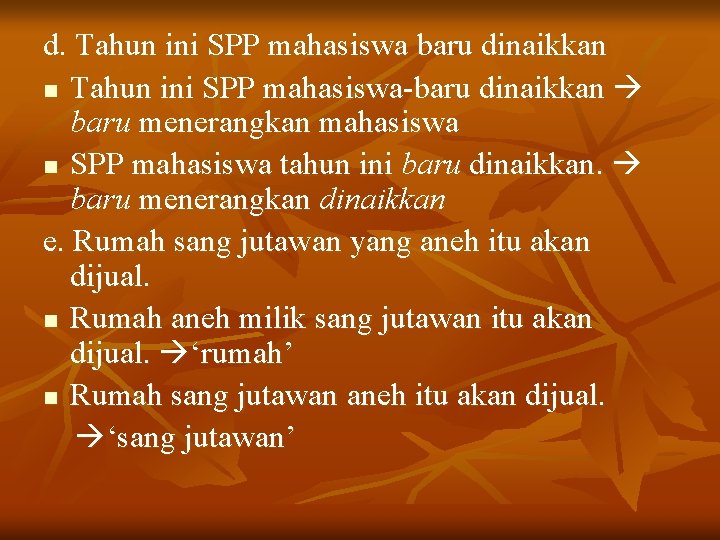 d. Tahun ini SPP mahasiswa baru dinaikkan n Tahun ini SPP mahasiswa-baru dinaikkan baru