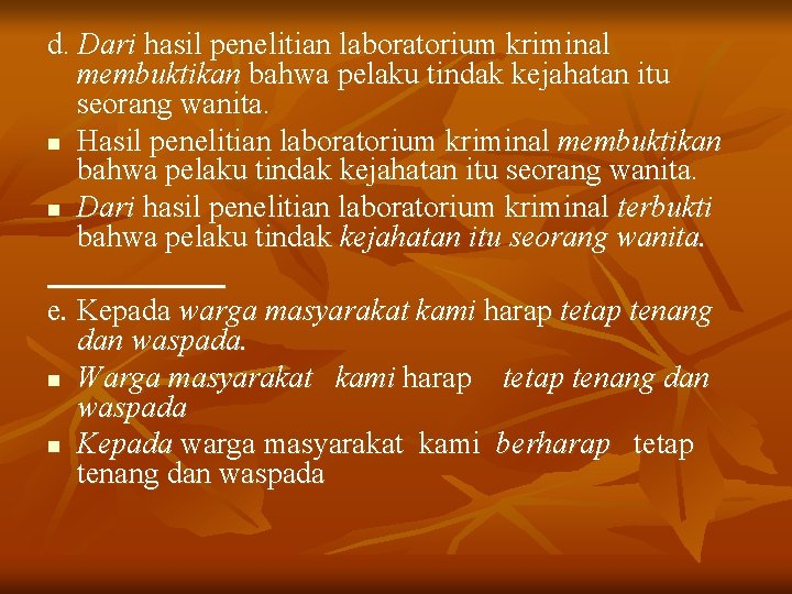 d. Dari hasil penelitian laboratorium kriminal membuktikan bahwa pelaku tindak kejahatan itu seorang wanita.