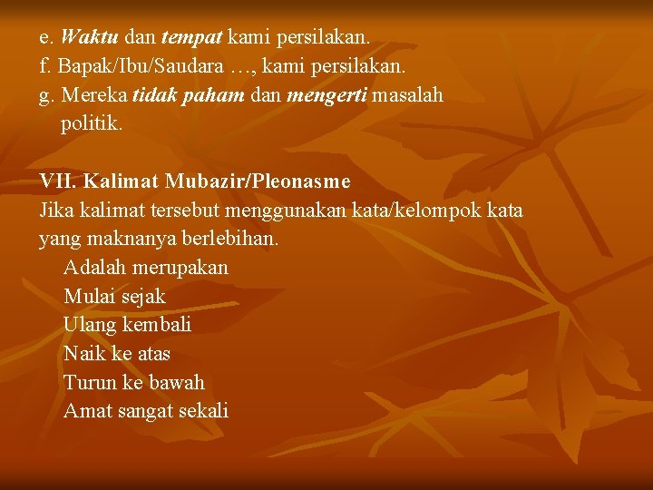 e. Waktu dan tempat kami persilakan. f. Bapak/Ibu/Saudara …, kami persilakan. g. Mereka tidak