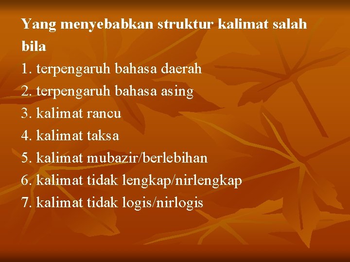 Yang menyebabkan struktur kalimat salah bila 1. terpengaruh bahasa daerah 2. terpengaruh bahasa asing