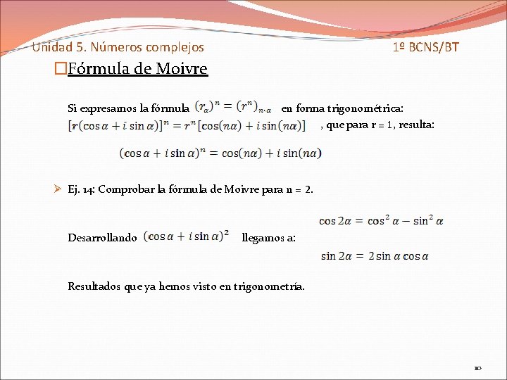 Unidad 5. Números complejos 1º BCNS/BT �Fórmula de Moivre Si expresamos la fórmula en