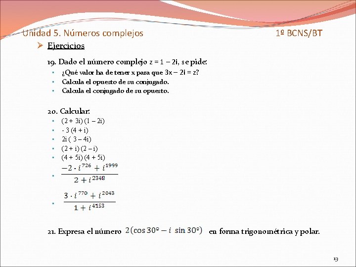 Unidad 5. Números complejos 1º BCNS/BT Ø Ejercicios 19. Dado el número complejo z