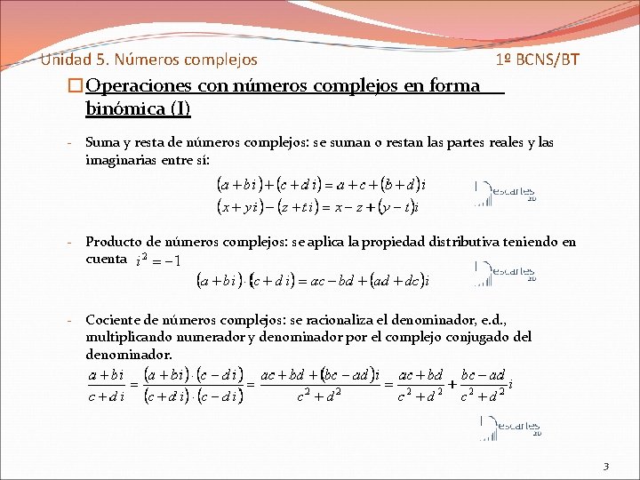 Unidad 5. Números complejos 1º BCNS/BT �Operaciones con números complejos en forma binómica (I)