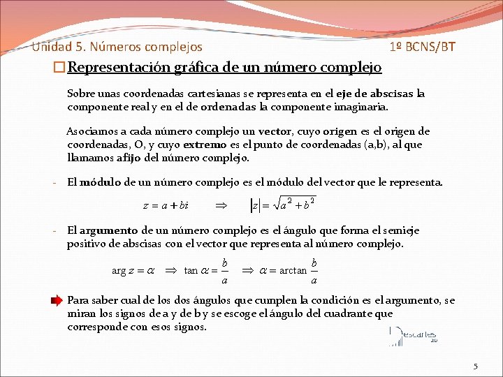 Unidad 5. Números complejos 1º BCNS/BT �Representación gráfica de un número complejo Sobre unas