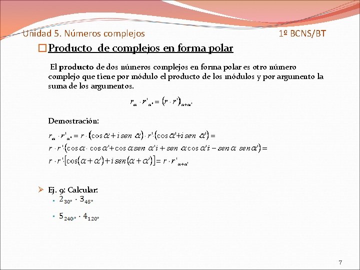 Unidad 5. Números complejos 1º BCNS/BT �Producto de complejos en forma polar El producto