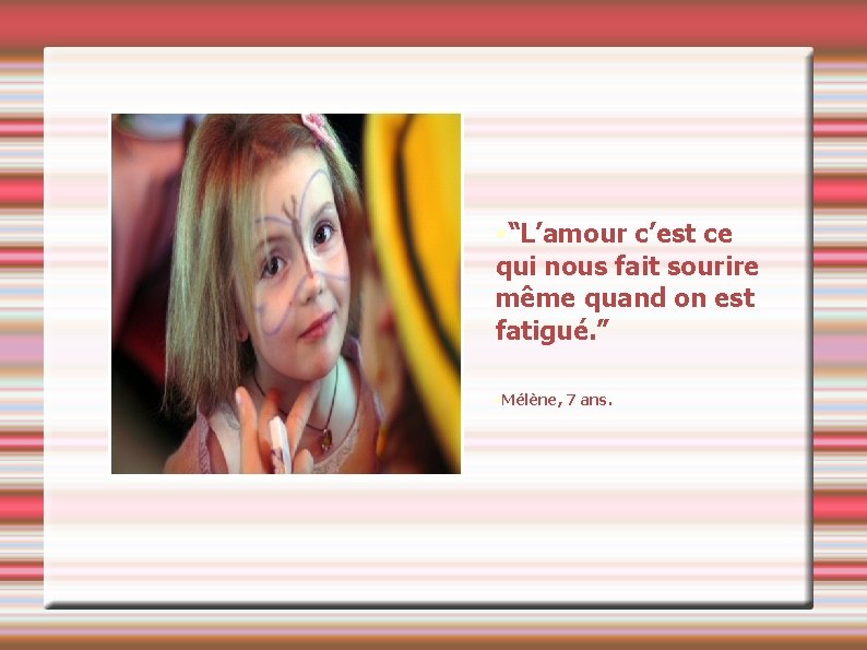  • “L’amour c’est ce qui nous fait sourire même quand on est fatigué.