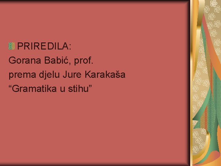 PRIREDILA: Gorana Babić, prof. prema djelu Jure Karakaša “Gramatika u stihu” 