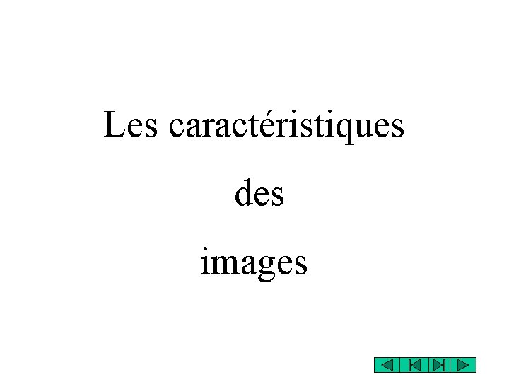 Les caractéristiques des images 