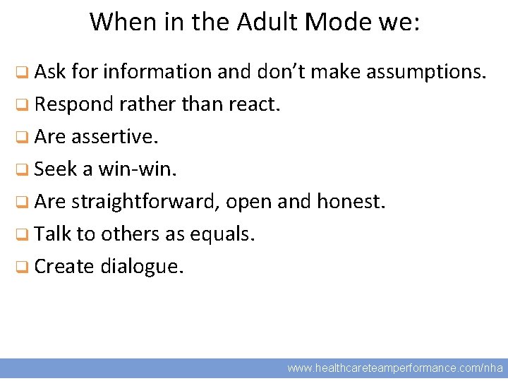 When in the Adult Mode we: q Ask for information and don’t make assumptions.