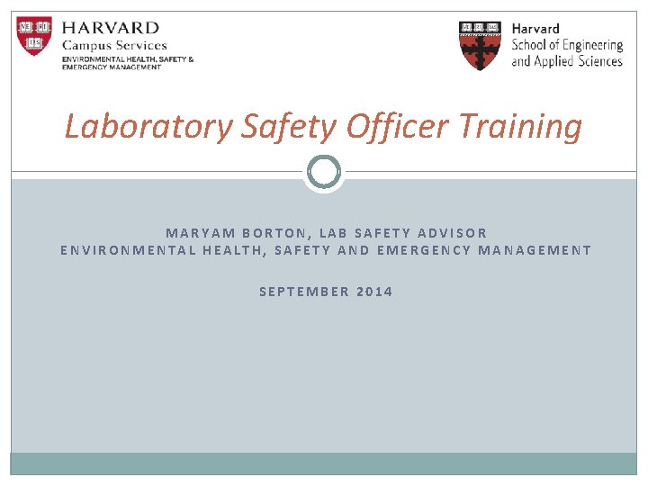 Laboratory Safety Officer Training MARYAM BORTON, LAB SAFETY ADVISOR ENVIRONMENTAL HEALTH, SAFETY AND EMERGENCY