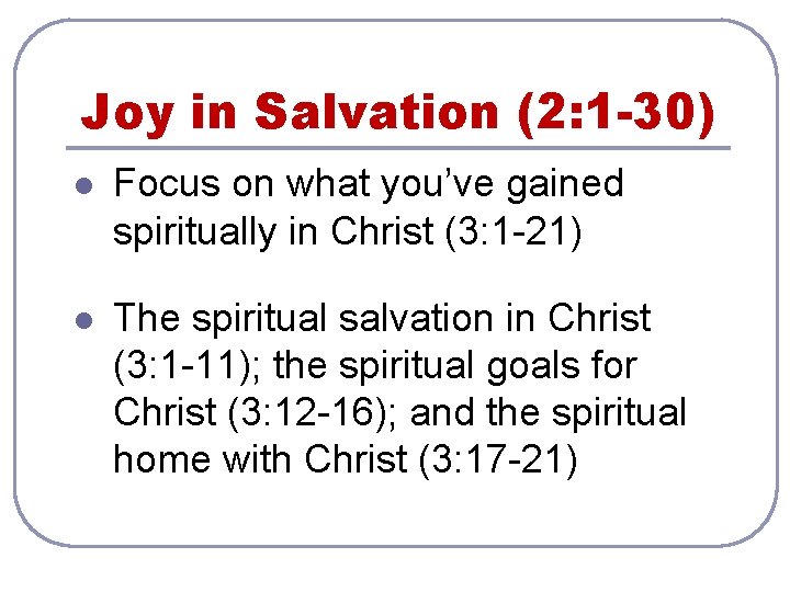 Joy in Salvation (2: 1 -30) l Focus on what you’ve gained spiritually in