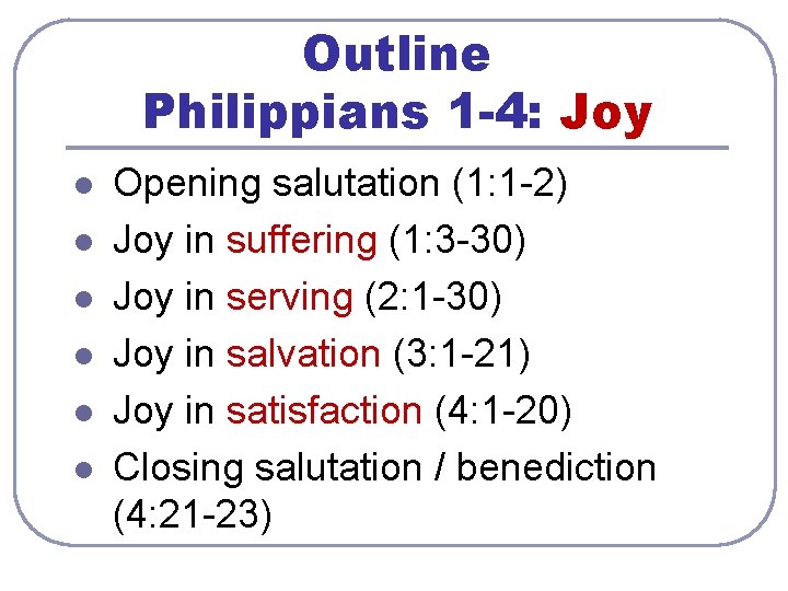 Outline Philippians 1 -4: Joy l l l Opening salutation (1: 1 -2) Joy