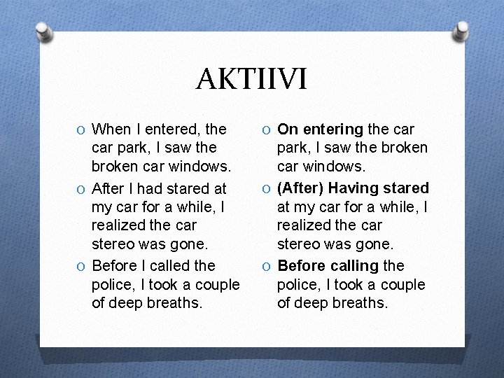 AKTIIVI O When I entered, the O On entering the car park, I saw