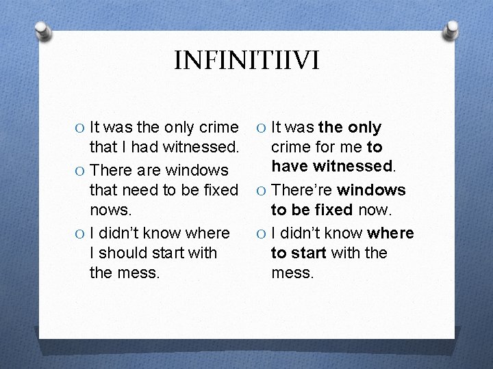 INFINITIIVI O It was the only crime for me to that I had witnessed.