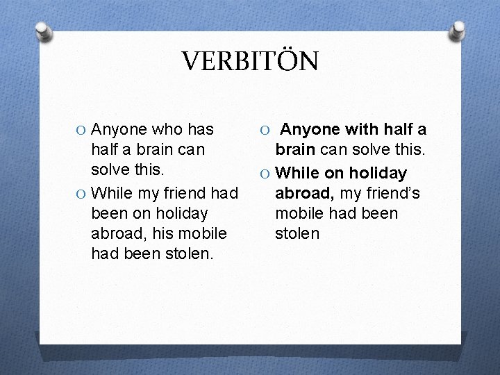 VERBITÖN O Anyone who has O Anyone with half a brain can solve this.