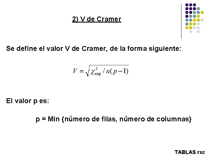 2) V de Cramer Se define el valor V de Cramer, de la forma