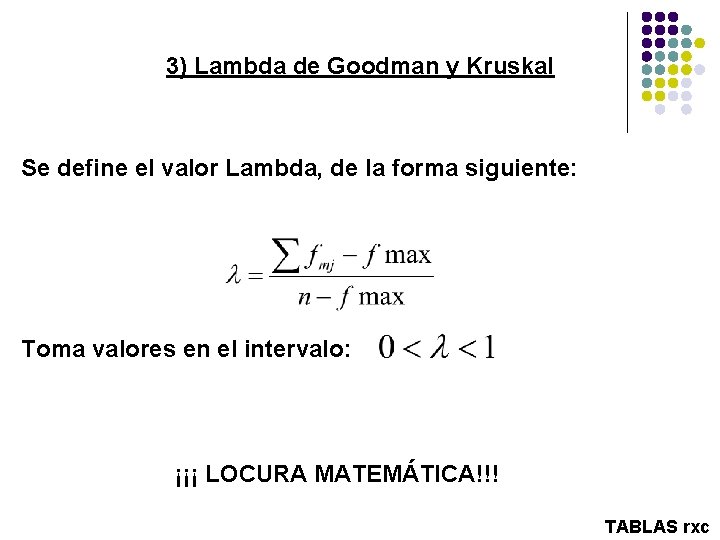 3) Lambda de Goodman y Kruskal Se define el valor Lambda, de la forma