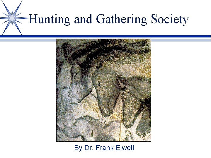 Hunting and Gathering Society By Dr. Frank Elwell 